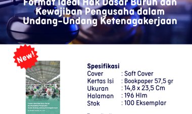 Format Ideal Hak Dasar Buruh dan Kewajiban Pengusaha dalam Undang-Undang Ketenagakerjaan