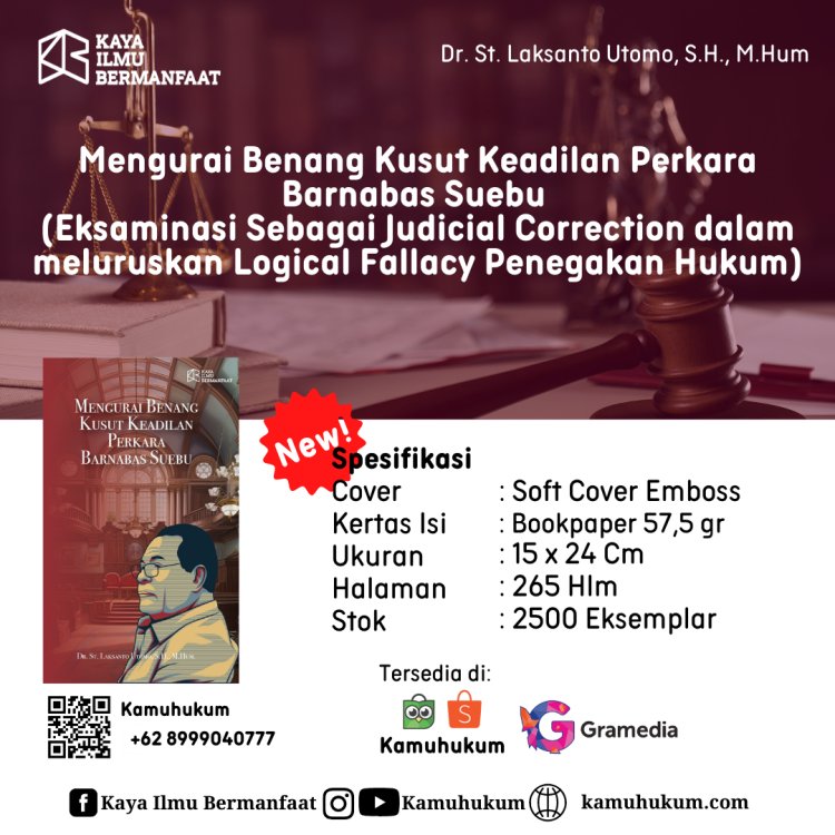 Mengurai Benang Kusut Keadilan Perkara Barnabas Suebu (Eksaminasi Sebagai Judicial Correction dalam meluruskan Logical Fallacy Penegakan Hukum)