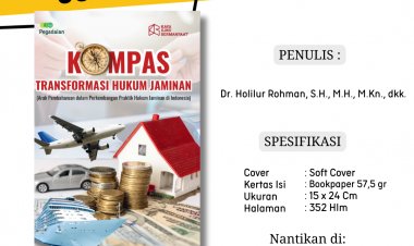 Kompas Transformasi Hukum Jaminan (Arah Pembaharuan dalam Perkembangan Praktik Hukum Jaminan di Indonesia)