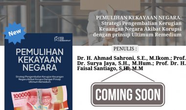 PEMULIHAN KEKAYAAN NEGARA: Strategi Pengembalian Kerugian Keuangan Negara Akibat Korupsi dengan prinsip Ultimum Remedium