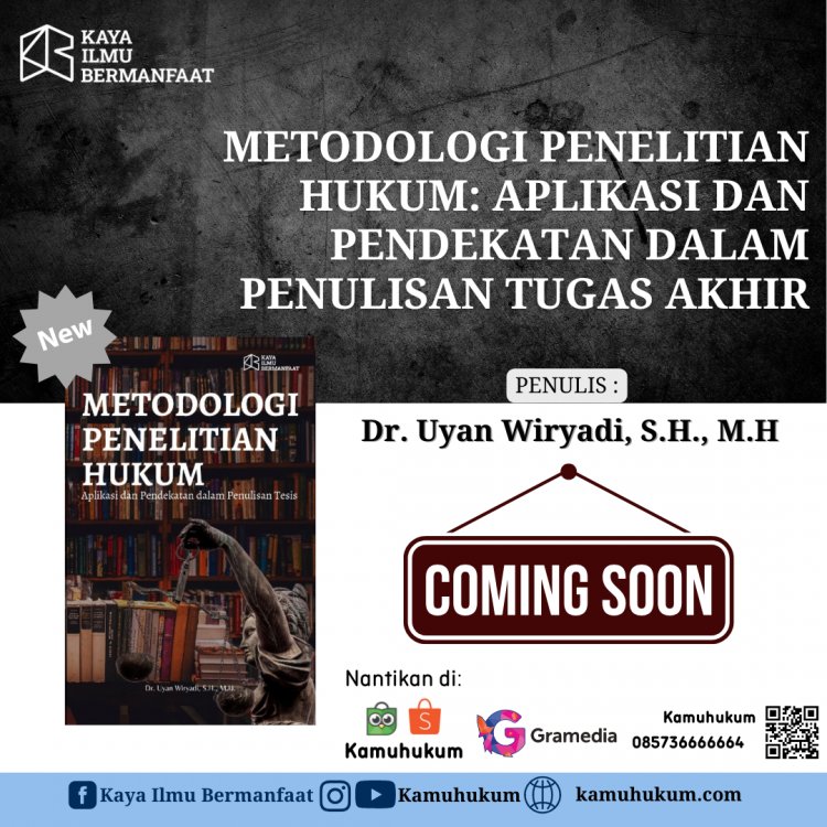 METODOLOGI PENELITIAN HUKUM:  Aplikasi dan Pendekatan dalam Penulisan Tugas Akhir
