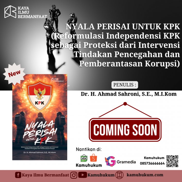 NYALA PERISAI UNTUK KPK (Reformulasi Independensi KPK sebagai Proteksi dari Intervensi Tindakan Pencegahan dan Pemberantasan Korupsi)