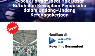 E-book Format Ideal Hak Dasar Buruh dan Kewajiban Pengusaha dalam Undang-Undang Ketenagakerjaan
