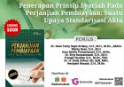 Penerapan Prinsip Syariah Pada Perjanjian Pembiayaan: Suatu Upaya Standarisasi Akta
