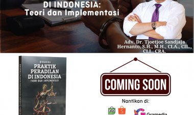 DINAMIKA PRAKTIK PERADILAN DI INDONESIA: Teori dan Implementasi