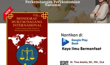 E-book Monograf Hukum Dagang Internasional: Unifikasi Hukum sebagai Akselerator Perkembangan Perekonomian Nasional