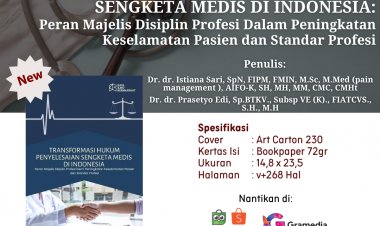 TRANSFORMASI HUKUM PENYELESAIAN SENGKETA MEDIS DI INDONESIA: Peran Majelis Disiplin Profesi Dalam Peningkatan Keselamatan Pasien dan Standar Profesi