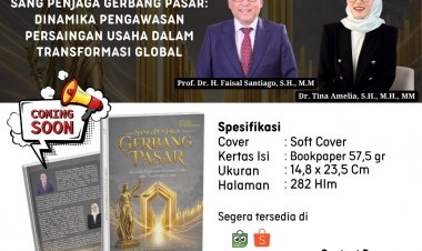 SANG PENJAGA GERBANG PASAR: DINAMIKA PENGAWASAN PERSAINGAN USAHA DALAM TRANSFORMASI GLOBAL