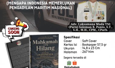 MAHKAMAH YANG HILANG (Mengapa Indonesia Memerlukan Pengadilan Maritim Nasional)