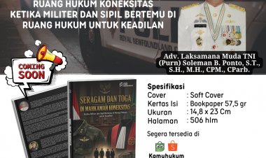 SERAGAM DAN TOGA: Di Mahkamah Ruang Hukum Koneksitas Ketika Militer dan Sipil Bertemu di Ruang Hukum untuk Keadilan
