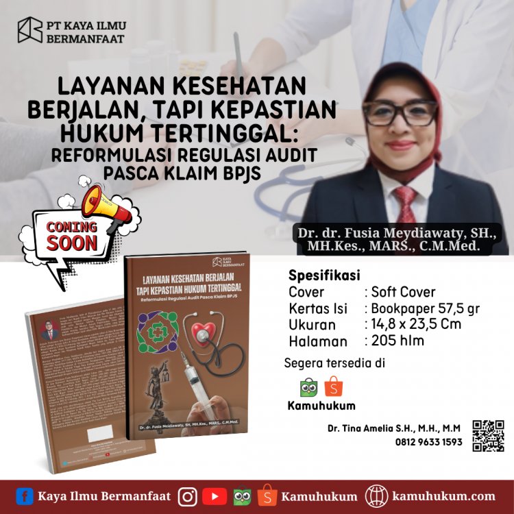 LAYANAN KESEHATAN BERJALAN, TAPI KEPASTIAN HUKUM TERTINGGAL: Reformulasi Regulasi Audit Pasca Klaim BPJS