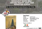 SENGKARUT WARIS BALI: Antara Wasiat, Adat, dan Kepastian Hukum