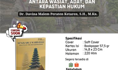SENGKARUT WARIS BALI: Antara Wasiat, Adat, dan Kepastian Hukum